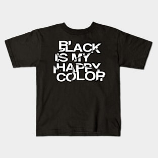 Black is my happy color Kids T-Shirt